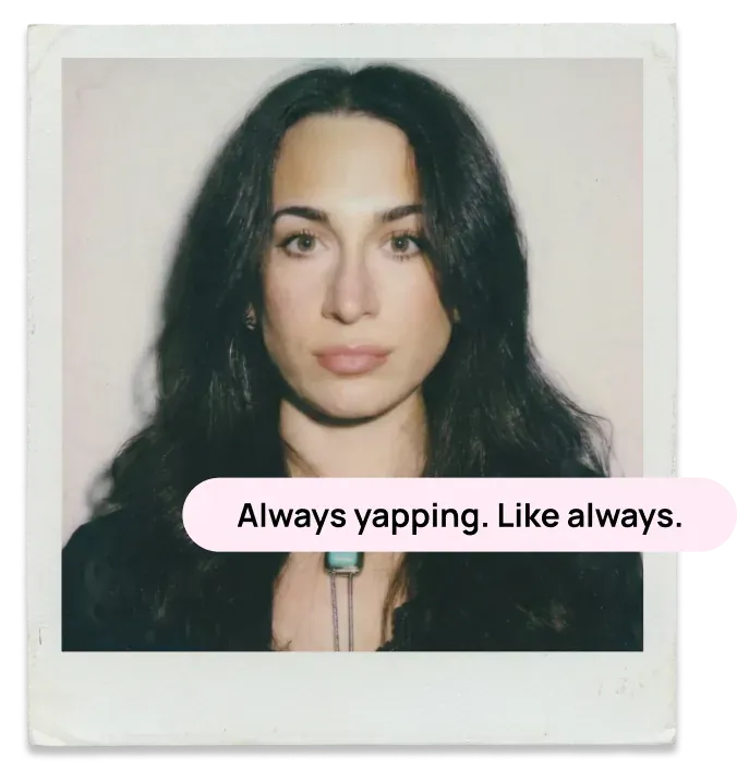 Polaroid of Lily Wohlner, captioned “Always yapping. Like always.”